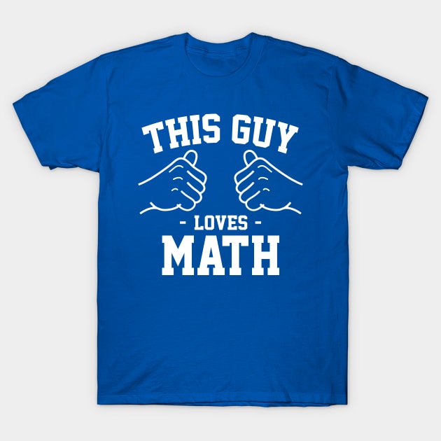 This guy loves math T-Shirt by Lazarino